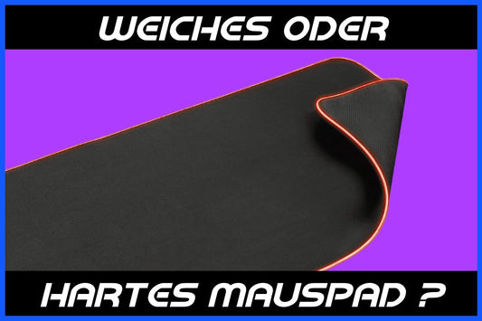 weiches oder hartes mauspad ?